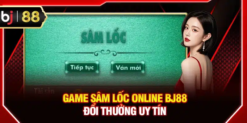 Game Sâm Lốc online BJ88 đổi thưởng uy tín