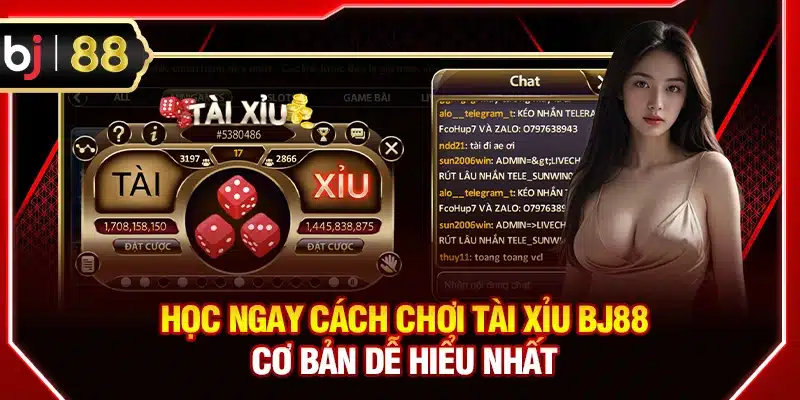Học ngay cách chơi Tài Xỉu BJ88 cơ bản dễ hiểu nhất