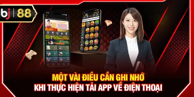 Một vài điều cần ghi nhớ khi thực hiện tải app về điện thoại