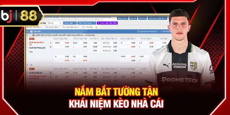 Nắm bắt tường tận khái niệm kèo nhà cái