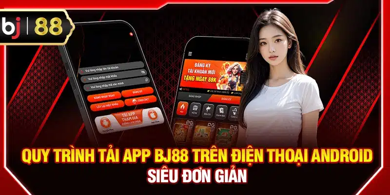 Quy trình tải app BJ88 trên điện thoại Android siêu đơn giản