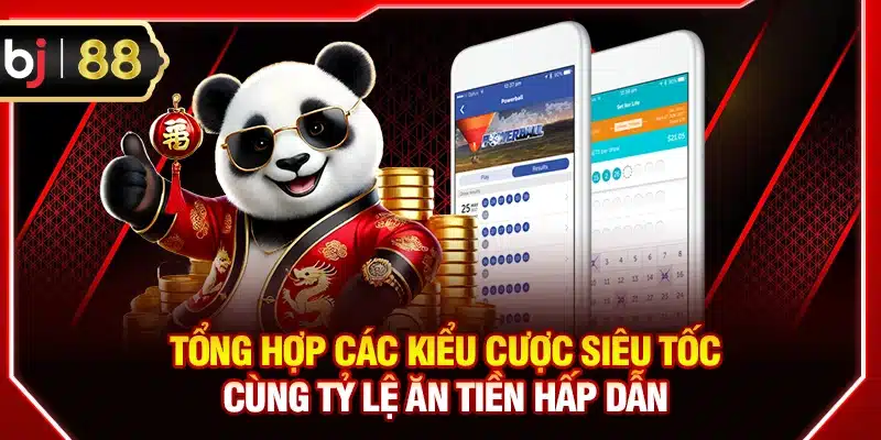 Tổng hợp các kiểu cược siêu tốc cùng tỷ lệ ăn tiền hấp dẫn
