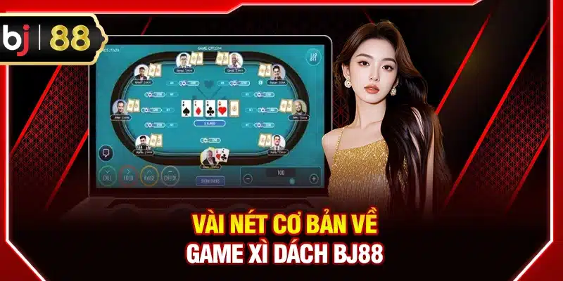 Vài nét cơ bản về game Xì Dách BJ88