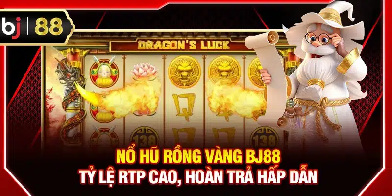 Nổ Hũ Rồng Vàng BJ88