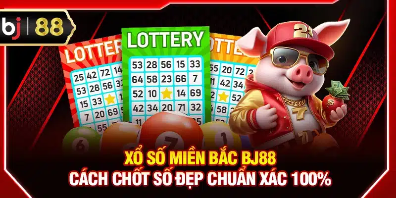 Xổ Số Miền Bắc BJ88